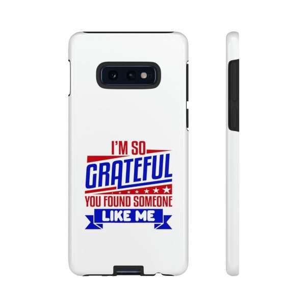 Humorous Tough Phone Case - I’m So Grateful You Found Someone Like Me - Image 9