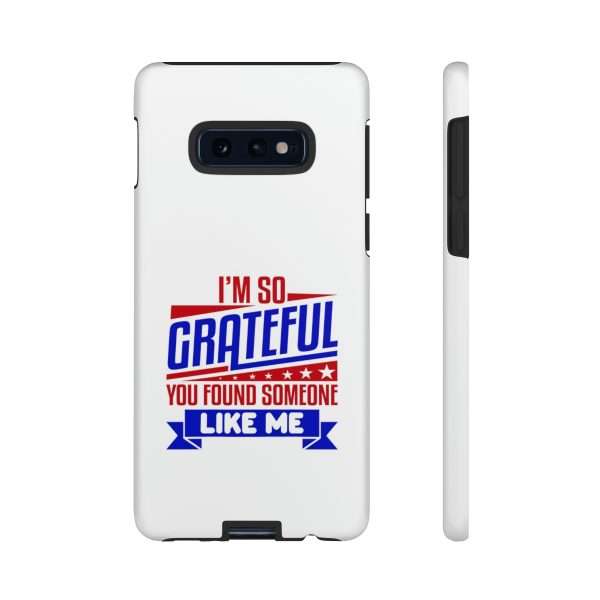 Humorous Tough Phone Case - I’m So Grateful You Found Someone Like Me - Image 10