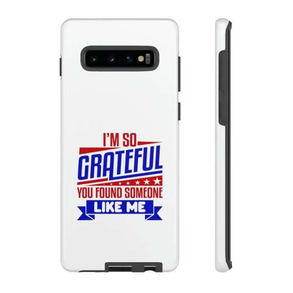 Humorous Tough Phone Case - I’m So Grateful You Found Someone Like Me - Image 11