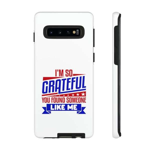 Humorous Tough Phone Case - I’m So Grateful You Found Someone Like Me - Image 7