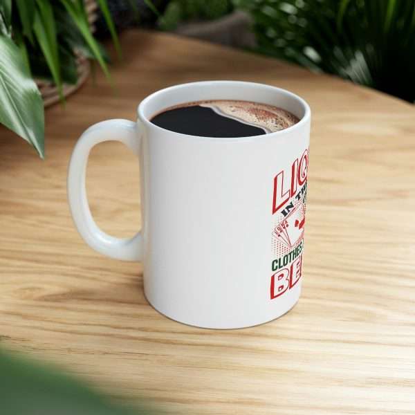 Humorous Coffee Mug 11 oz - Liquor In the Front. Poker In the Rear. Put on Some Clothes & Bring Me a Beer - Image 8