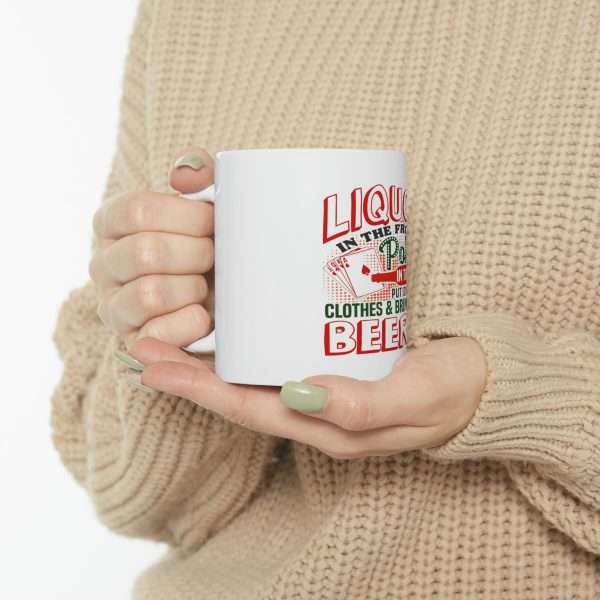 Humorous Coffee Mug 11 oz - Liquor In the Front. Poker In the Rear. Put on Some Clothes & Bring Me a Beer - Image 10