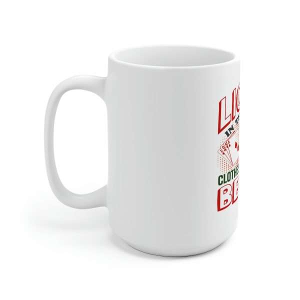 Humorous Premium Coffee Mug 15 oz - Liquor In the Front. Poker In the Rear. Put on Some Clothes & Bring Me a Beer - Image 2