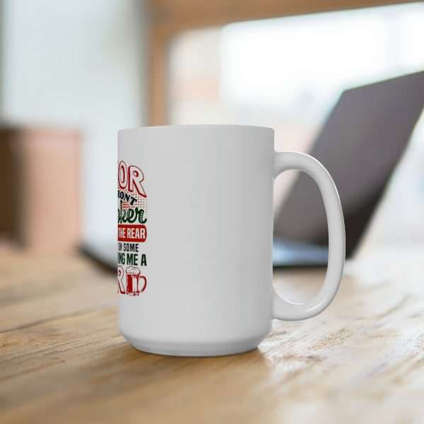 Humorous Premium Coffee Mug 15 oz - Liquor In the Front. Poker In the Rear. Put on Some Clothes & Bring Me a Beer - Image 4