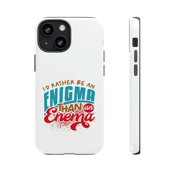 Humorous Tough Phone Case - I’d Rather Be an Enigma Than an Enema - Image 115