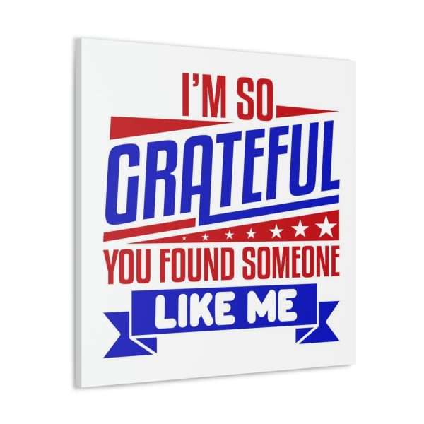 Funny Canvas Art Print Gallery Wrap - I’m So Grateful You Found Someone Like Me - Image 3