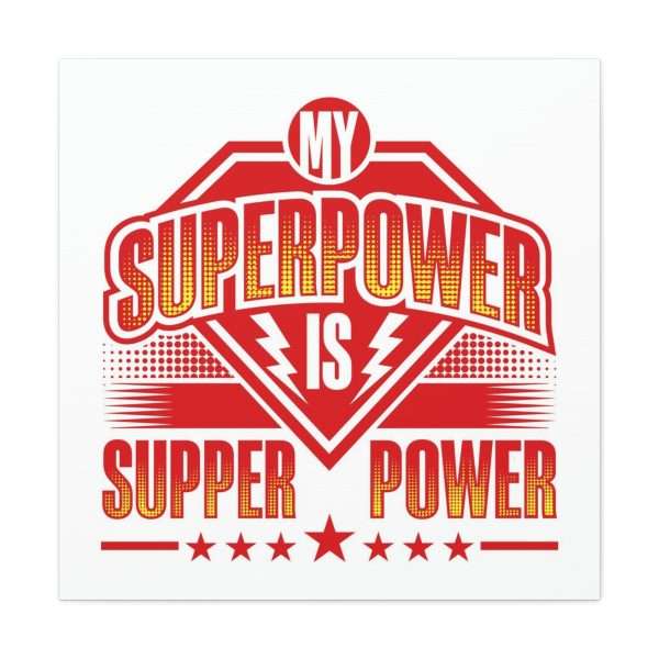 Funny Gallery Canvas Print Wrap - My Superpower Is Supper Power - Image 22