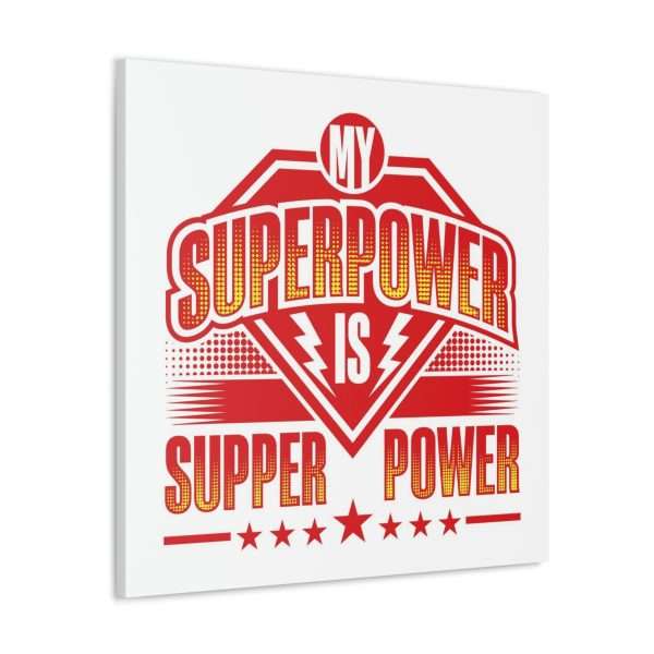 Funny Gallery Canvas Print Wrap - My Superpower Is Supper Power - Image 23