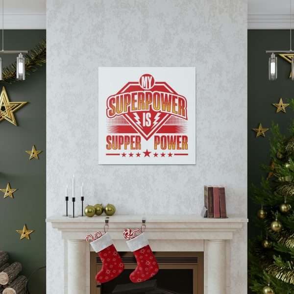 Funny Gallery Canvas Print Wrap - My Superpower Is Supper Power - Image 27