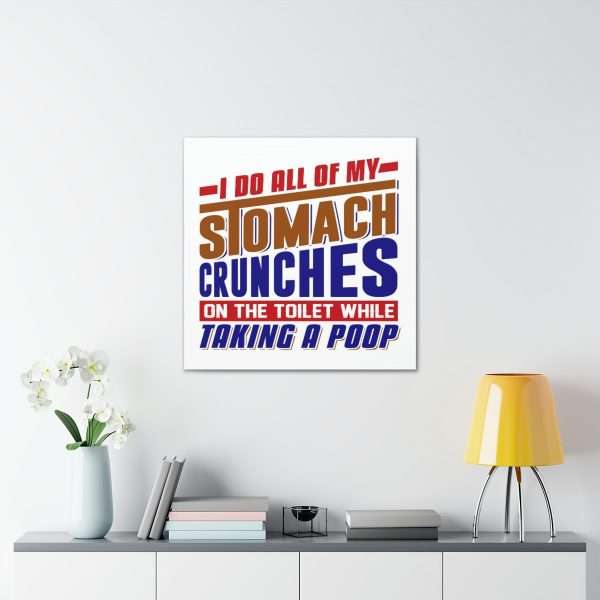 Humorous Gallery Canvas Print Wrap - I Do All of My Stomach Crunches on the Toilet While Taking a Poop