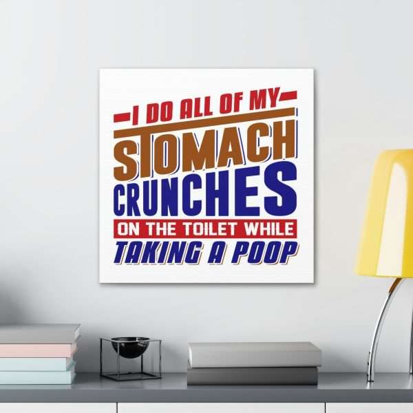 Humorous Gallery Canvas Print Wrap - I Do All of My Stomach Crunches on the Toilet While Taking a Poop - Image 11