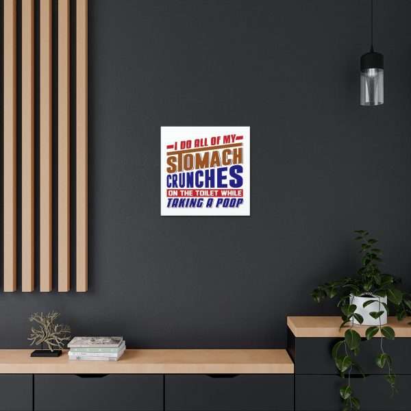 Humorous Gallery Canvas Print Wrap - I Do All of My Stomach Crunches on the Toilet While Taking a Poop - Image 12