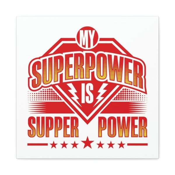 Funny Gallery Canvas Print Wrap - My Superpower Is Supper Power - Image 8