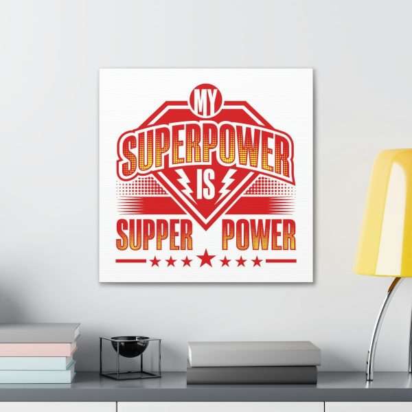 Funny Gallery Canvas Print Wrap - My Superpower Is Supper Power - Image 11