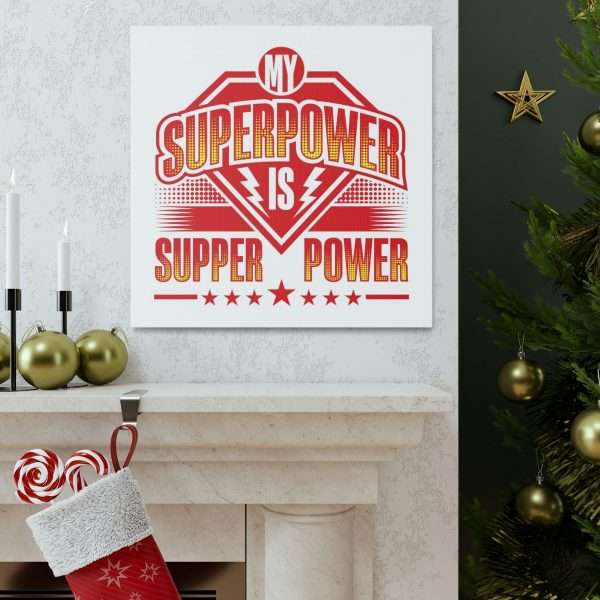 Funny Gallery Canvas Print Wrap - My Superpower Is Supper Power - Image 13