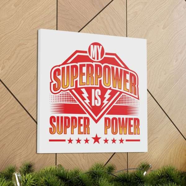 Funny Gallery Canvas Print Wrap - My Superpower Is Supper Power - Image 14