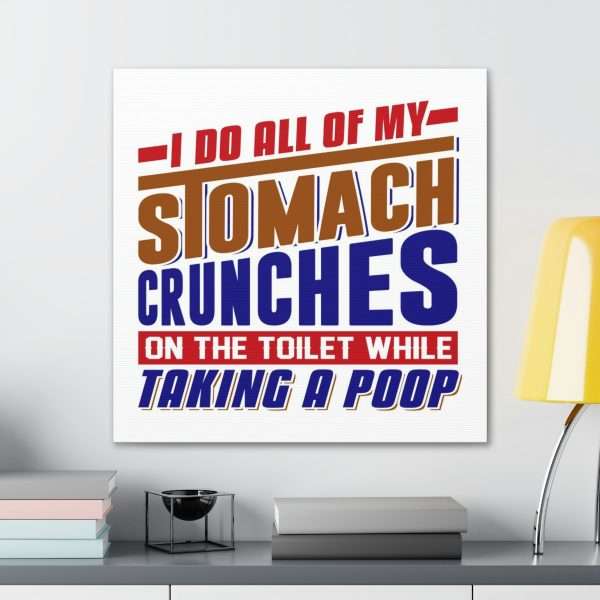 Humorous Gallery Canvas Print Wrap - I Do All of My Stomach Crunches on the Toilet While Taking a Poop - Image 18