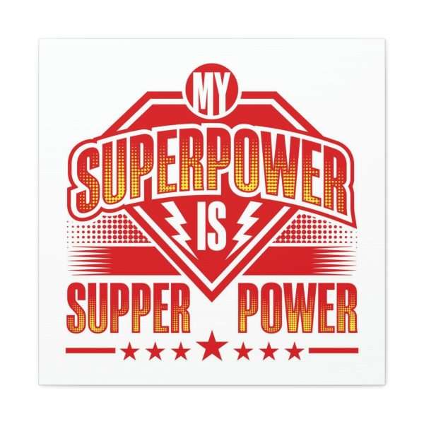 Funny Gallery Canvas Print Wrap - My Superpower Is Supper Power - Image 15