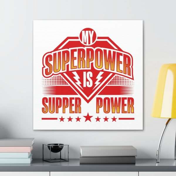 Funny Gallery Canvas Print Wrap - My Superpower Is Supper Power - Image 18