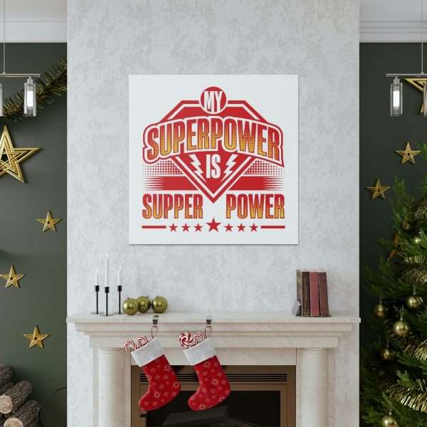 Funny Gallery Canvas Print Wrap - My Superpower Is Supper Power - Image 7