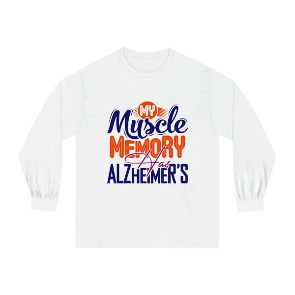 Humorous Unisex Classic Long Sleeve T-Shirt - My Muscle Memory Has Alzheimer’s - Image 2