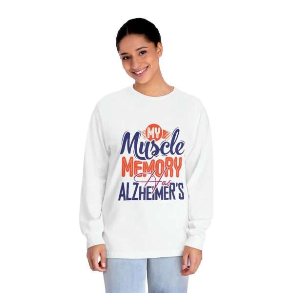 Humorous Unisex Classic Long Sleeve T-Shirt - My Muscle Memory Has Alzheimer’s - Image 3