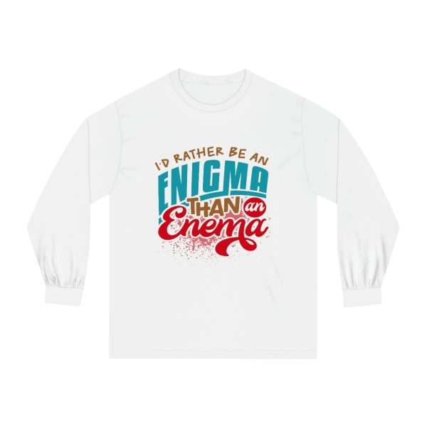 Humorous Unisex Classic Long Sleeve T-Shirt - I’d Rather Be an Enigma Than an Enema - Image 2