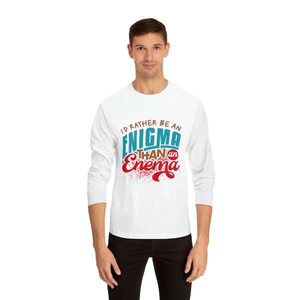 Humorous Unisex Classic Long Sleeve T-Shirt - I’d Rather Be an Enigma Than an Enema - Image 3