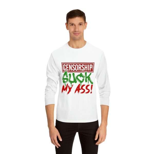 Humorous Unisex Classic Long Sleeve T-Shirt - Censorship Suck My Ass! - Image 3