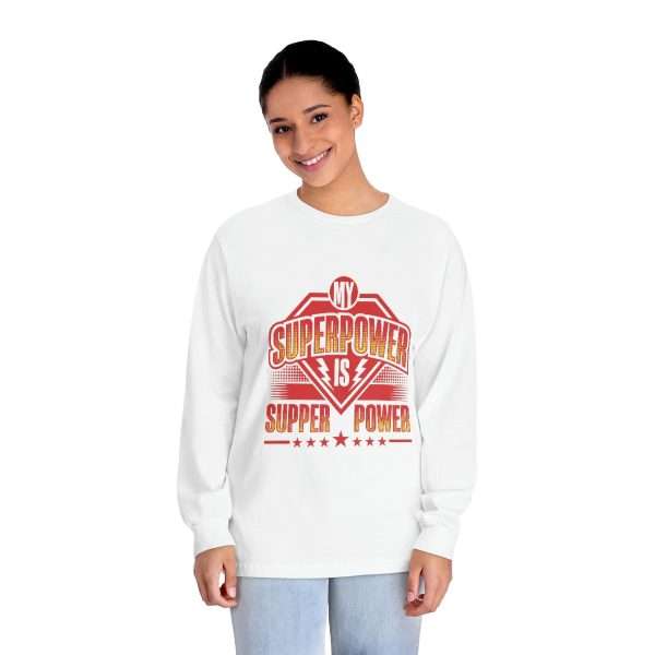 Funny Unisex Classic Long Sleeve T-Shirt - My Superpower Is Supper Power - Image 3