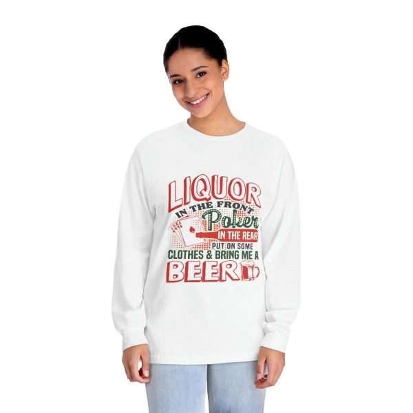 Humorous Unisex Classic Long Sleeve T-Shirt - Liquor In the Front. Poker In the Rear. Put on Some Clothes & Bring Me a Beer - Image 3