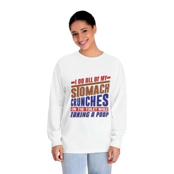 Humorous Unisex Classic Long Sleeve T-Shirt - I Do All of My Stomach Crunches on the Toilet While Taking a Poop - Image 3