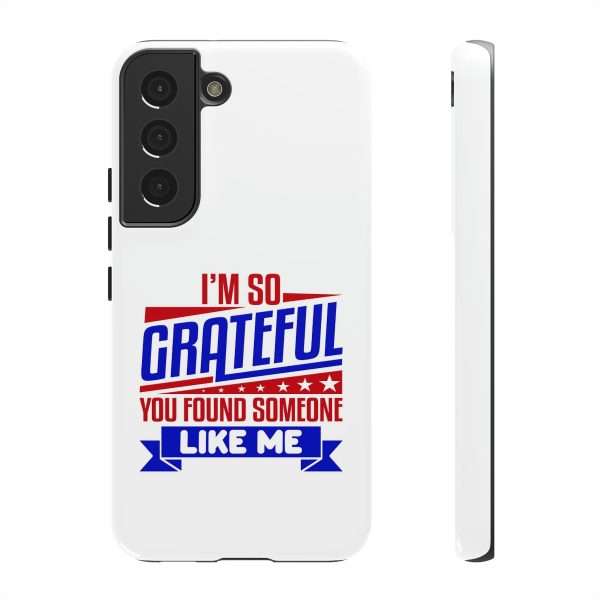 Humorous Tough Phone Case - I’m So Grateful You Found Someone Like Me - Image 55