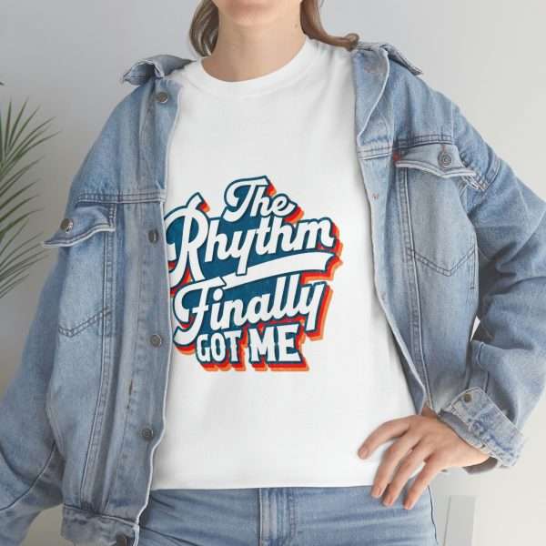 Funny Unisex Heavy Cotton T-shirt - The Rhythm Finally Got Me