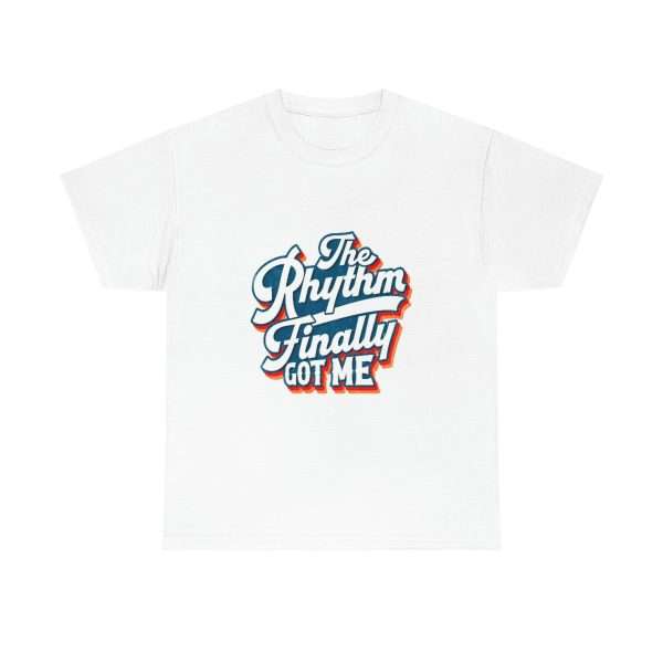 Funny Unisex Heavy Cotton T-shirt - The Rhythm Finally Got Me - Image 2