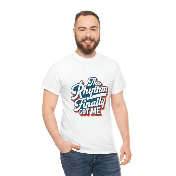 Funny Unisex Heavy Cotton T-shirt - The Rhythm Finally Got Me - Image 6