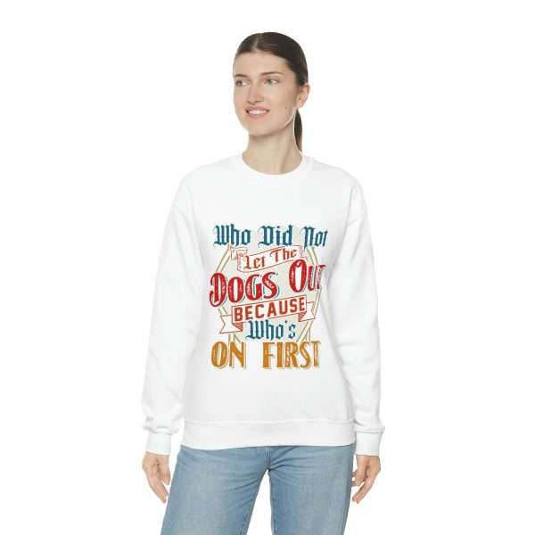 Funny Unisex Heavy Blend Crewneck Sweatshirt - Who Did Not Let the Dogs Out Because Who's On First - Image 6