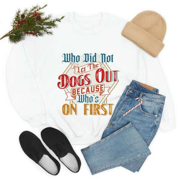 Funny Unisex Heavy Blend Crewneck Sweatshirt - Who Did Not Let the Dogs Out Because Who's On First - Image 8