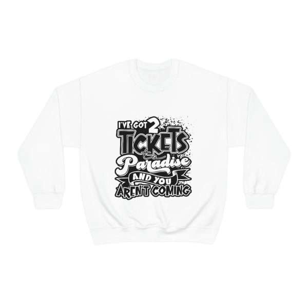 Funny Unisex Heavy Blend Crewneck Sweatshirt - I've Got 2 Tickets to Paradise and You Aren't Coming - Image 2