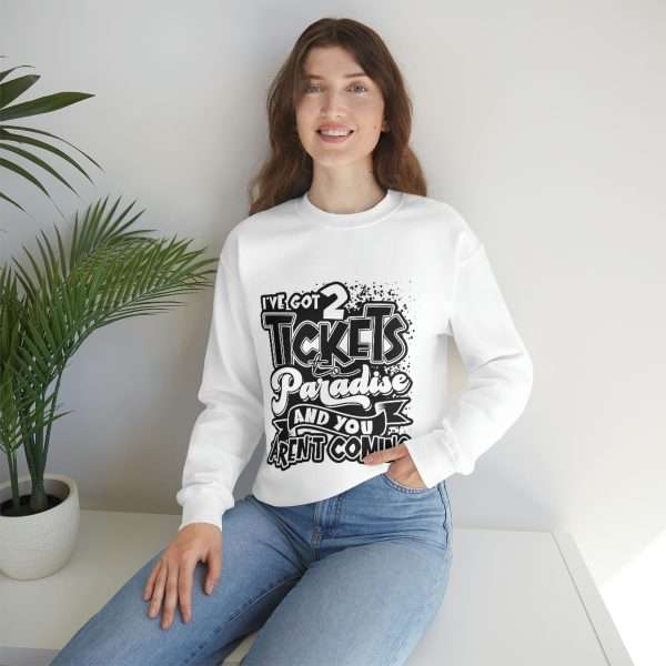 Funny Unisex Heavy Blend Crewneck Sweatshirt - I've Got 2 Tickets to Paradise and You Aren't Coming - Image 7