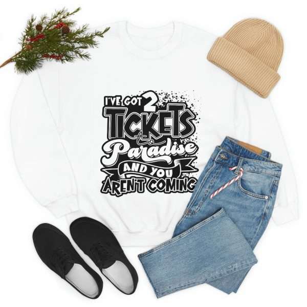 Funny Unisex Heavy Blend Crewneck Sweatshirt - I've Got 2 Tickets to Paradise and You Aren't Coming - Image 8