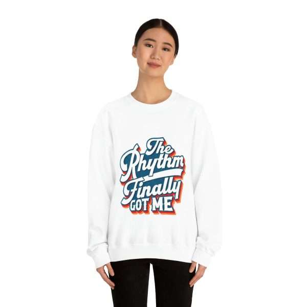 Funny Unisex Heavy Blend Crewneck Sweatshirt - The Rhythm Finally Got Me