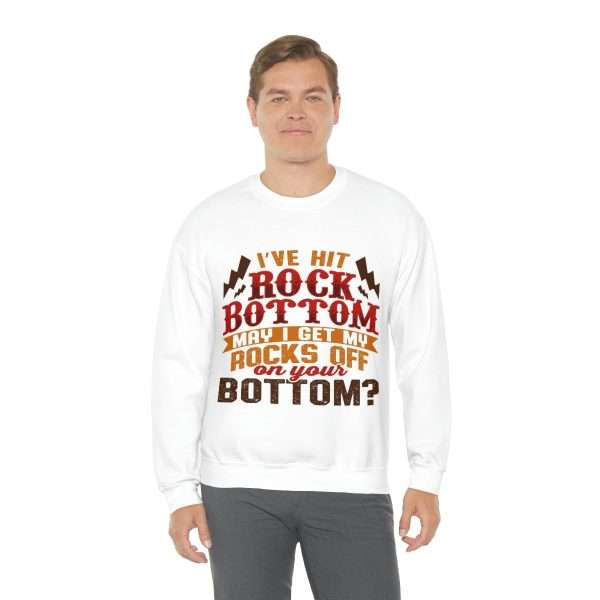 Funny Unisex Heavy Blend Crewneck Sweatshirt - I've Hit Rock Bottom. May I Get My Rocks Off On Your Bottom?