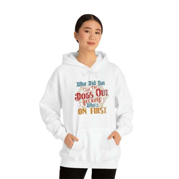 Funny Unisex Heavy Blend Hoodie Sweatshirt - Who Did Not Let the Dogs Out Because Who's On First - Image 4