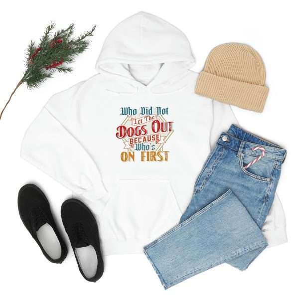 Funny Unisex Heavy Blend Hoodie Sweatshirt - Who Did Not Let the Dogs Out Because Who's On First - Image 8