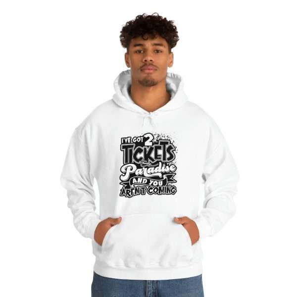 Funny Unisex Heavy Blend Hoodie Sweatshirt - I've Got 2 Tickets to Paradise and You Aren't Coming