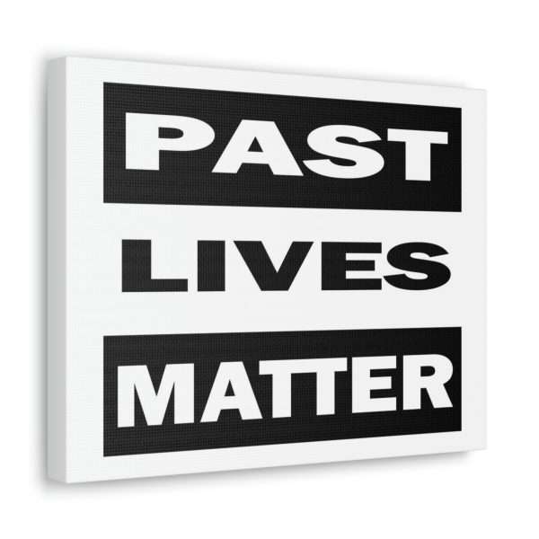 Funny Gallery Canvas Print Wrap - Past Lives Matter - Image 30