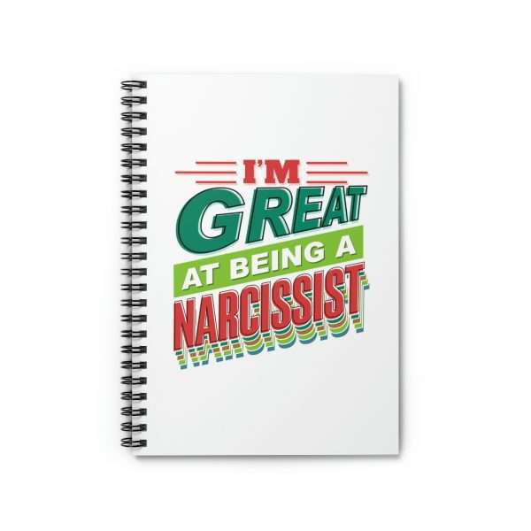 Funny Spiral Notebook with Ruled Lines - I'm Great at Being a Narcissist