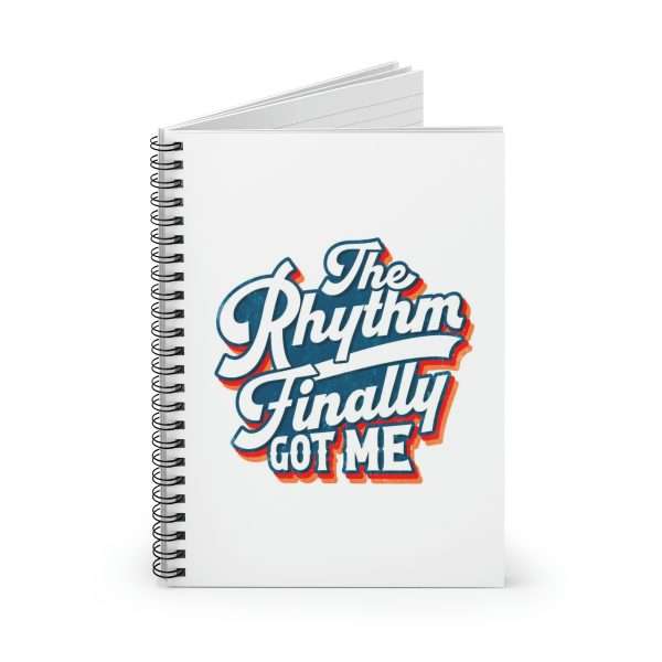 Funny Spiral Notebook with Ruled Lines - The Rhythm Finally Got Me - Image 2