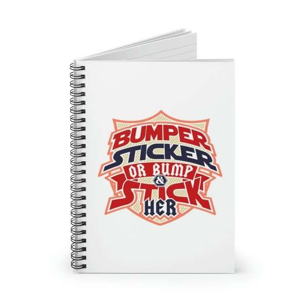 Funny Spiral Notebook with Ruled Lines - Bumper Sticker or Bumper & Stick Her